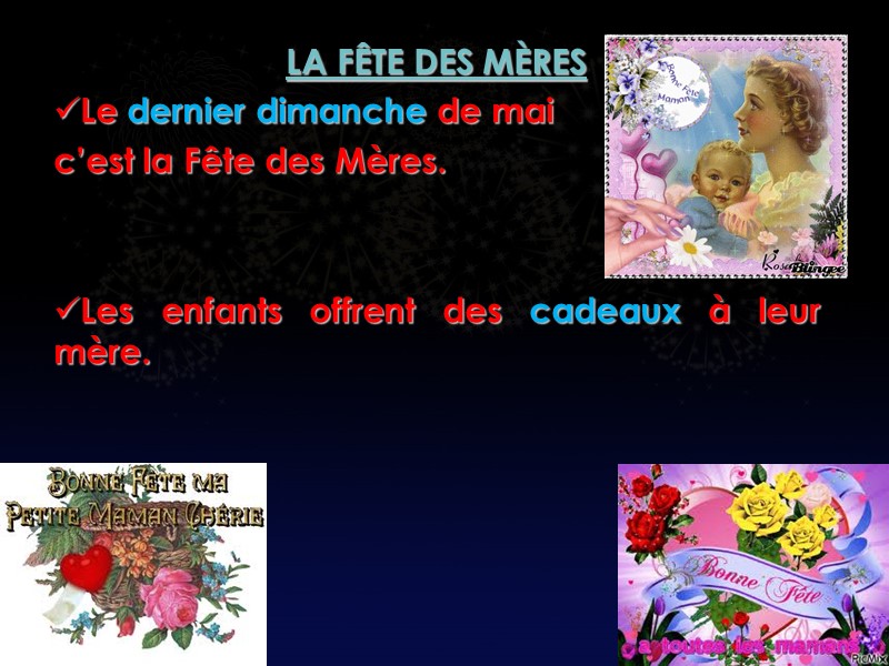 LA FÊTE DES MÈRES Le dernier dimanche de mai  c’est la Fête des